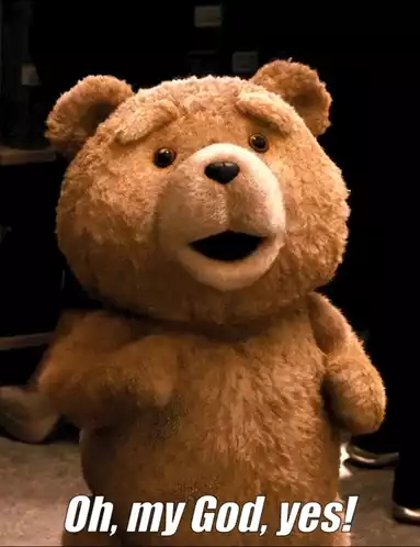 Ted: Oh My God, Yes!